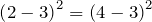 \[\left(2-3\right)^2=\left(4-3\right)^2\]