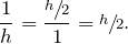 \[\frac{1}{h} = \frac{\sfrac{h}{2}}{1} = \sfrac{h}{2}.\]