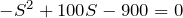 -S^2+100S-900 = 0