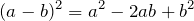\[(a-b)^2=a^2-2ab+b^2\]