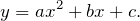 \[y=ax^2+bx+c.\]