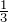 \frac{1}{3}