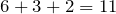 6+3+2=11