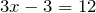 3x-3=12