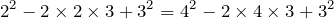 \[2^2-2\times 2\times 3+3^2=4^2-2\times 4\times 3+ 3^2\]