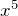 x^5